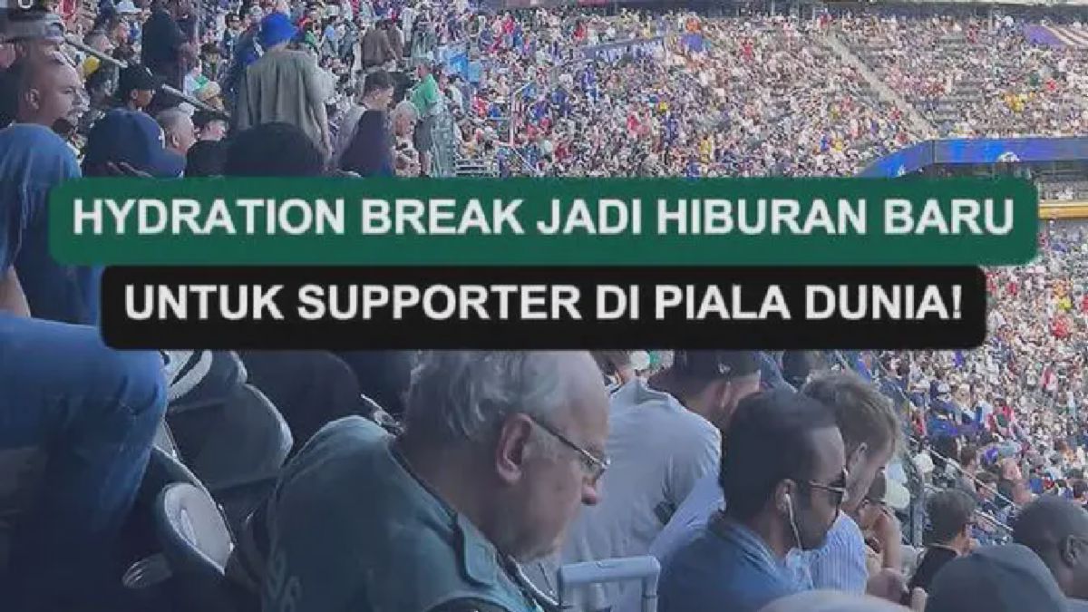 Hydration Break Jadi Hiburan Baru Suporter Piala Dunia 2026